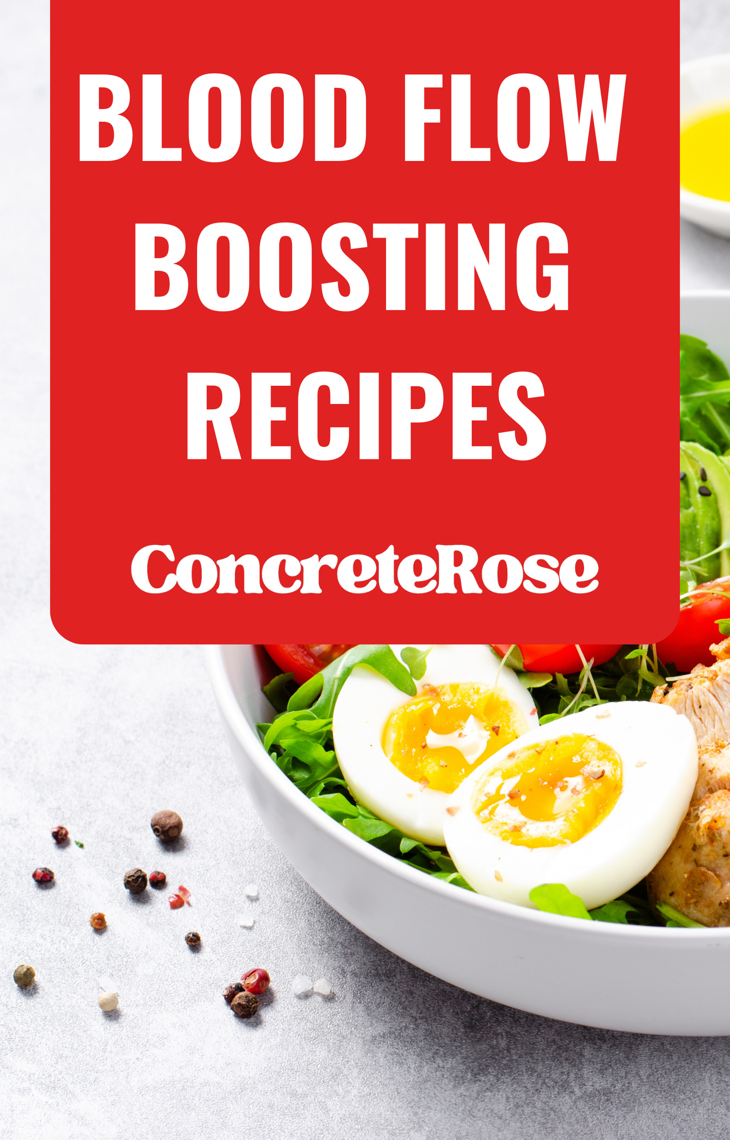 ConcreteRose - Blood Flow Boosting Recipes