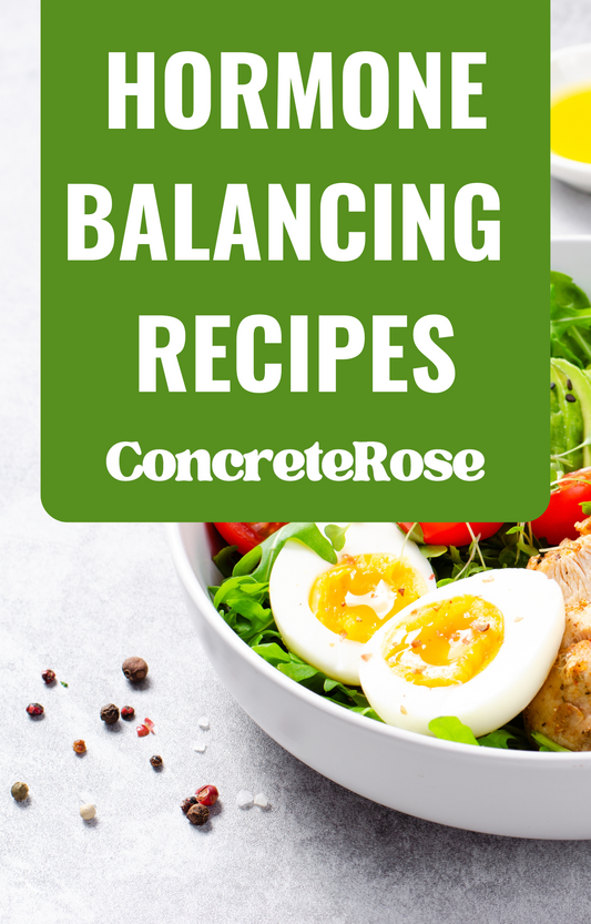 ConcreteRose - Hormone Balancing Recipes eBook