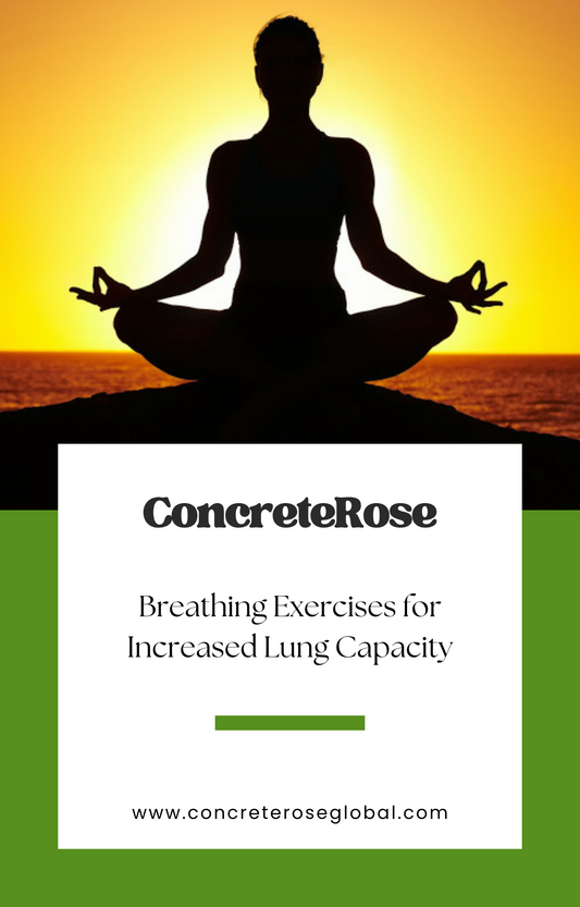 ConcreteRose - Breathing Exercises for Increased Lung Capacity