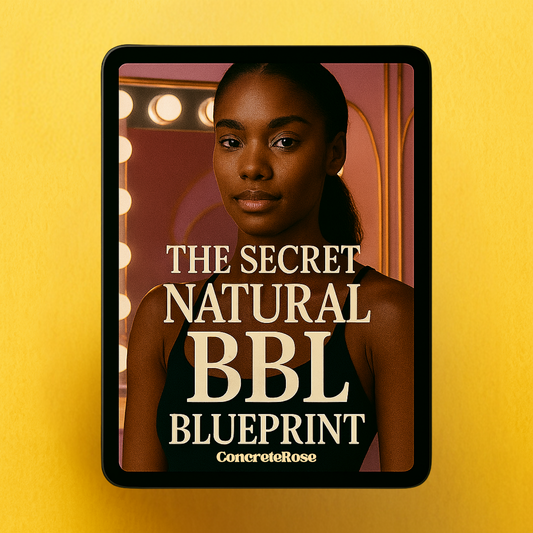 ConcreteRose - The Secret Natural BBL Blueprint